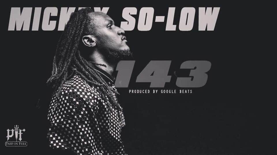 Mickey SoLow goes TrapSoul with new “143” aka “I Love You” – Download