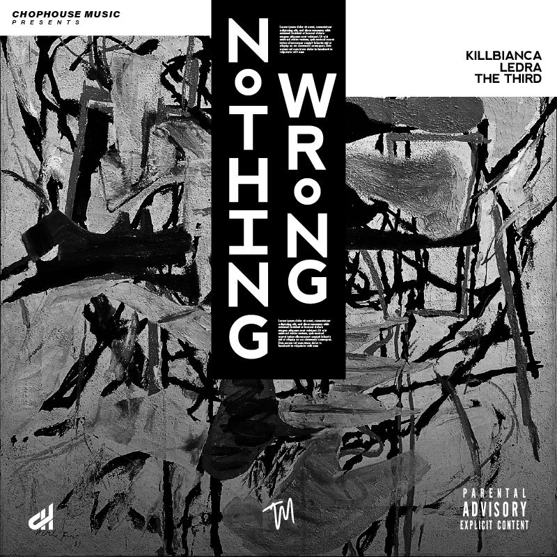 New Music: ‘Nothing Wrong’ KillBianca ft. Ledra & The Third – [Download]