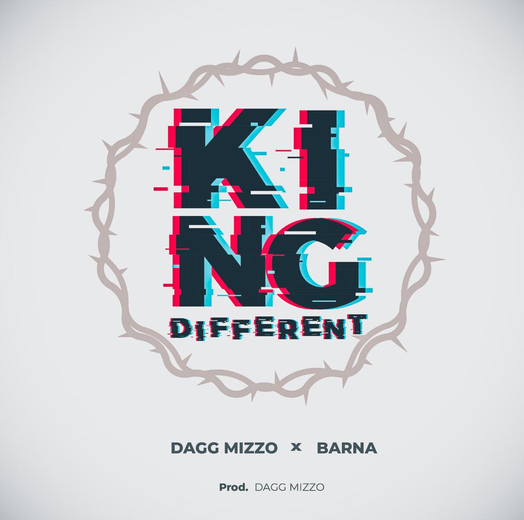 New music: “King Different” – Dagg Mizzo ft. Barna