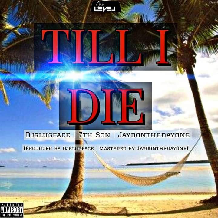 New music: “Till I Die” – DJ Slugface feat. 7th Son and Jaydonthedayone