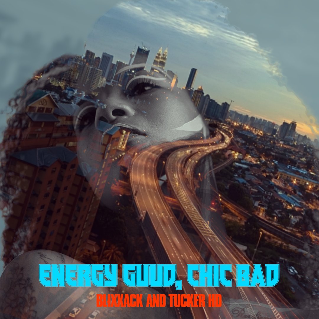 Blixxack  talks peace of mind on “Energy Guud, Chic Bad”  feat.  Tucker HD