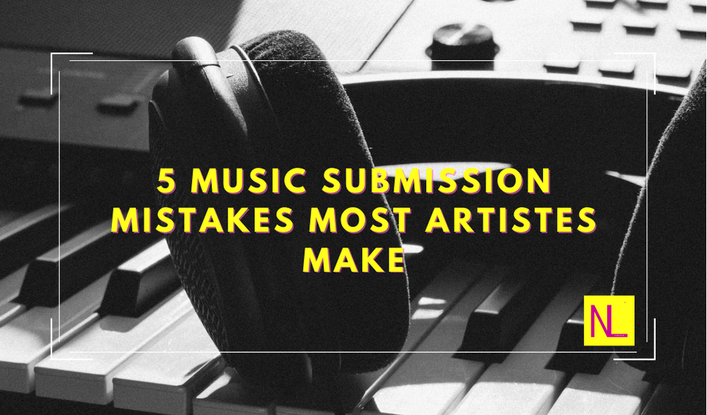 5 Music Submission Mistakes most Artistes Make on the come up