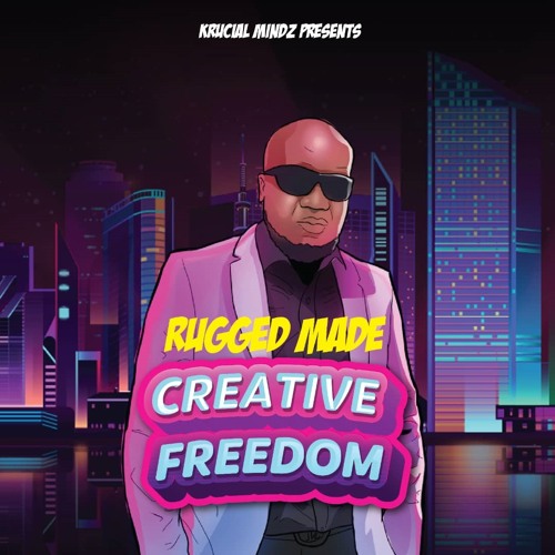 Rugged Made’s Creative Freedom album offers life lessons, fun and motivation