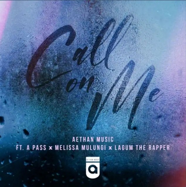 Aethan Music – “Call on Me” featuring A Pass, Melissa Mulungi and Lagum the Rapper